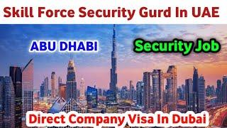 Skill Force Security Guard In UAE  Direct Company Visa In Dubai  Security Guard Job In Dubai 