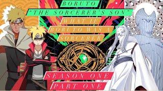 What if Boruto was a Sorcerer - Boruto “The Sorcerer’s Son” Season One Part One