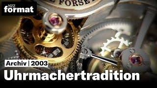 Uhrmachertradition – Präzision Ästhetik Eleganz - Eine Dokumentation von NZZ Format 2003