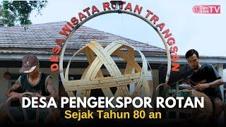 Mengenal Desa Wisata Trangsan Sentra Pengrajin Rotan Terbesar Kedua di INDONESIA