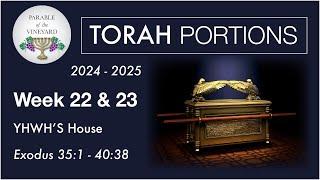 Torah Portion Week 22 - Exodus 351 - 4038 YHWHs House  2024 - 2025