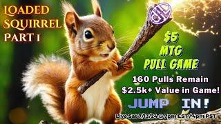 Loaded Squirrel Part 1 The Crazy $5 MTG Pull Game. 2.5k Value in the Game  Jump in #mtg