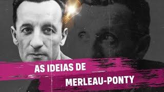 As Ideias de Merleau-Ponty