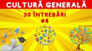 Cultură Generală #8  30 de întrebări