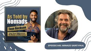 How to Tap into the Power of Your Heart with Arnaud Saint-Paul  As Told By Nomads Podcast