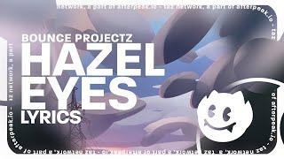 Bounce Projectz - Hazel Eyes Lyrics
