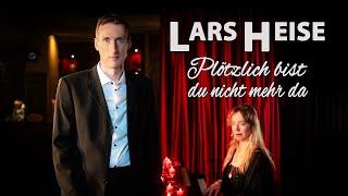 Lars Heise - Plötzlich bist du nicht mehr da Offizielles Video