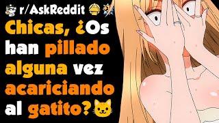 CHICAS que fueron PILLADAS ACARICIANDO al GATITO  #askreddit #redditespañol