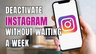 How To Deactivate Instagram Without Waiting A Week