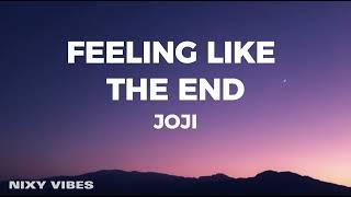 Joji - Feeling Like The End Lyrics