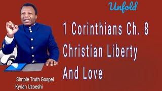 1 Corinthians Ch. 8 Christian Liberty and Love by Kyrian Uzoeshi