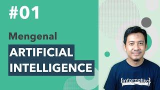 Mengenal Artificial Intelligence Kecerdasan Buatan - Kuliah AI #01