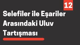 Selefiler ile Eşariler Arasındaki Uluv Tartışmasının Tahlili 12  Ebu Zerka