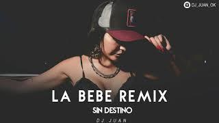 LA BEBE REMIX - SIN DESTINO - DJ JUAN
