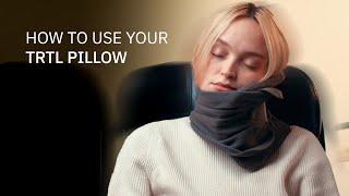 How to use your Trtl Pillow