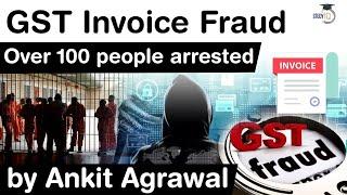 GST Invoice Fraud - Over 100 people arrested in fake GST Invoice case #UPSC #IAS