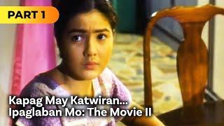 ‘Kapag May Katwiran... Ipaglaban Mo The Movie II’ FULL MOVIE Part 1  Carmina Villaroel