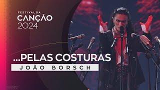 João Borsch - …pelas costuras  1ª Semifinal  Festival da Canção 2024