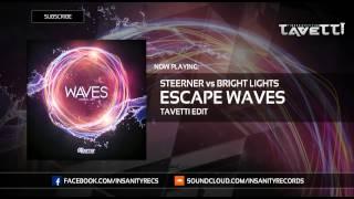 Steerner vs. Bright Lights - Escape Waves Tavetti Edit