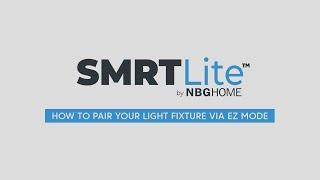 SMRTLite - How To Pair Your Light Fixture Via EZ Mode
