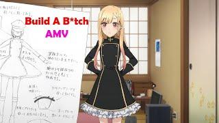 My Dress-Up Darling「AMV」Build A B*tch