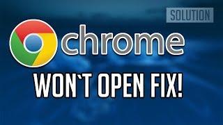 FIX Google Chrome Wont Open Load Problem Tutorial