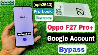 Oppo F27 Pro Plus Frp Lock Kaise Hataye  Oppo cph2643 Frp Lock Remove  Oppo Frp Unlock 2024