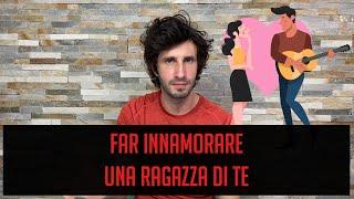 Far innamorare una ragazza di te