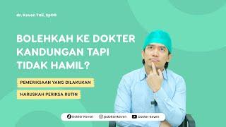 Bolehkah Ke Dokter Kandungan Tapi Tidak Hamil?