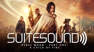 Rebel Moon - Part One A Child of Fire - Ultimate Soundtrack Suite