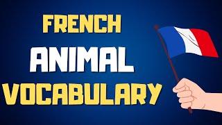 Speak French Learn Animal Vocabulary Quickly and Easily