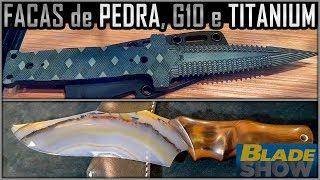 Facas de Pedra G10 e Titanium - Blade Show 2018