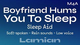 Boyfriend Hums You To Sleep M4A Sleep Aid Rain Sounds  ASMR RP