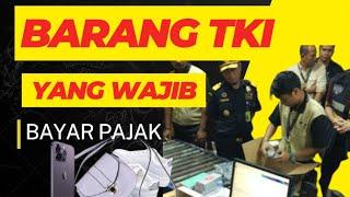 Barang oleh-oleh TKI yang wajib bayar pajak bea cukai di bandara saat cuti ke Indonesia