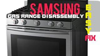  Samsung Gas Range  - Easy Dissassembly 