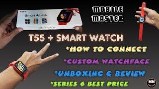 T55+ Smart Watch How To Connect  T55 Plus Smart Watch Unboxing And Review 