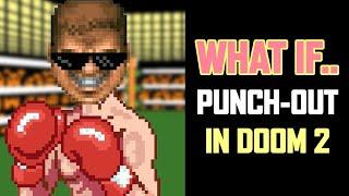 What If.. Punch-Out in Doom 2 Mod Madness