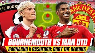 GARNACHO x RASHFORD Start  BOURNEMOUTH vs MAN UTD  Ten Hag Wants A Total Team Performance