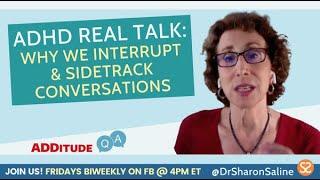 ADHD Real Talk Why We Interrupt and Sidetrack Conversations  ADHD Q&A with Dr. Sharon Saline