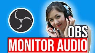 Monitor Audio Output in OBS  Listen To Audio While LiveStreaming or Recording
