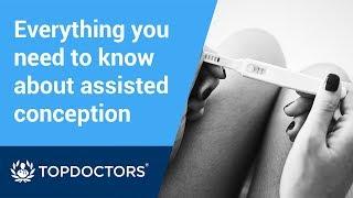 Everything you need to know about assisted conception and fertility