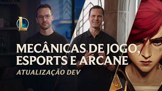 Mecânicas de jogo Esports e Arcane  Atualização Dev – League of Legends