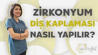 #Zirkonyum #Diş #Kaplaması Nasıl Yapılır?  Dr Nazan Nur Arık