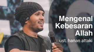 Ustadz Hanan Attaki - Mengenal Kebesaran Allah