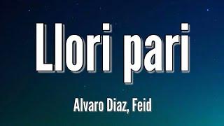 Alvaro Diaz Feid - Llori Pari LetraLyrics ft. Tainy  Felicilandia