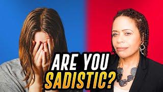 What Does It Mean To Be Sadistic?