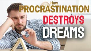 Dont Let Procrastination Destroy Your Dreams - #lifehacks