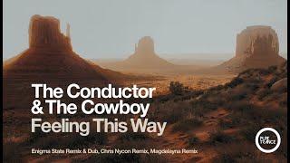 The Conductor & The Cowboy -  Feeling This Way Chris Nycon Remix