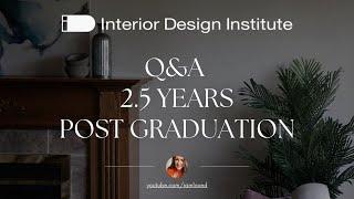 Interior Design Institute Q&A 2.5 years post graduation