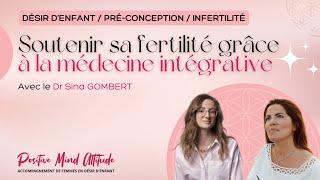 Soutenir sa fertilité grâce à la médecine intégrative avec le Dr Sina GOMBERT